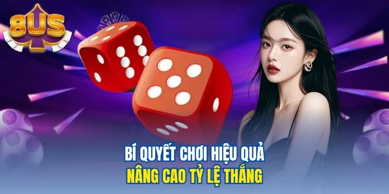 Bí quyết chơi hiệu quả, nâng cao tỷ lệ thắng