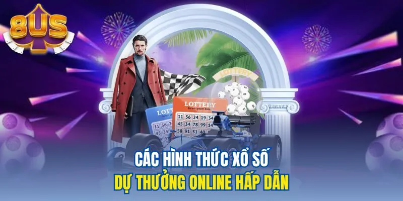 Các hình thức xổ số dự thưởng online hấp dẫn 