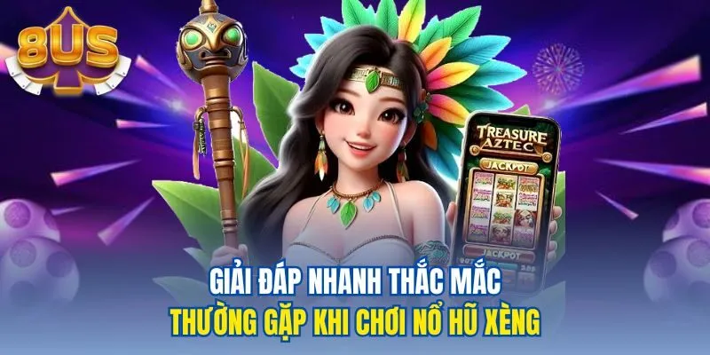 Giải đáp nhanh thắc mắc thường gặp khi chơi nổ hũ xèng