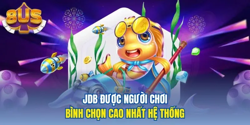 JDB được người chơi bình chọn cao nhất hệ thống
