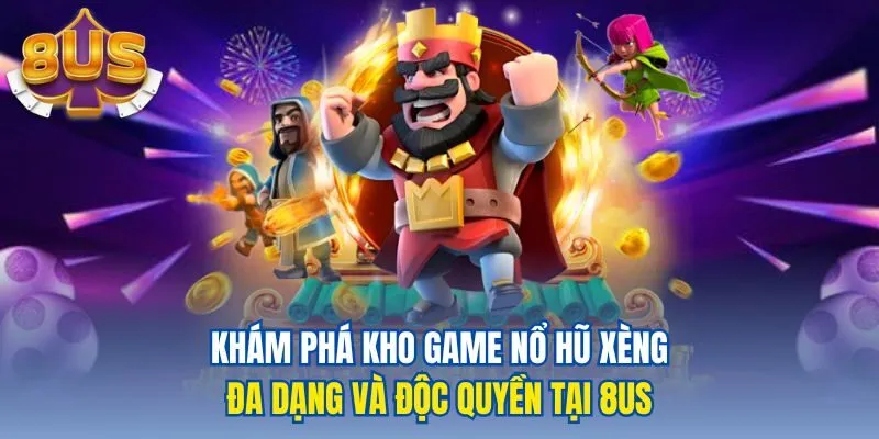 Khám phá kho game nổ hũ xèng đa dạng và độc quyền tại 8us