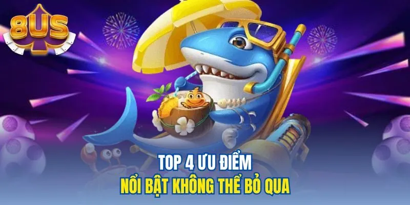 Top 4 ưu điểm nổi bật không thể bỏ qua