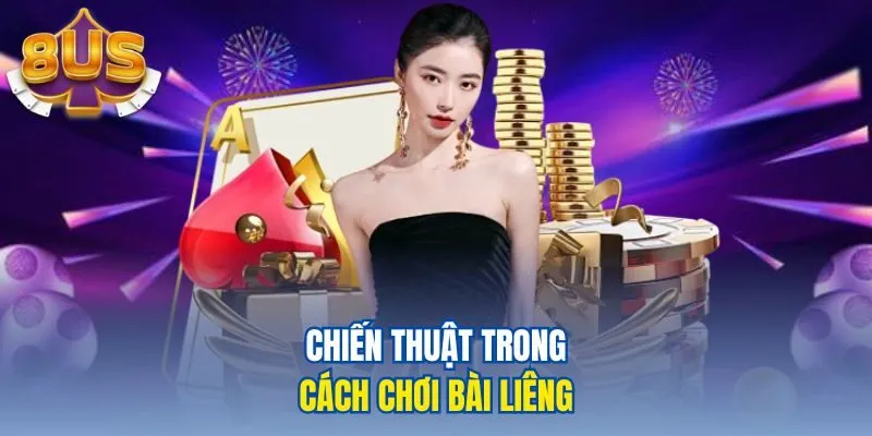 Chiến thuật trong cách chơi bài liêng 