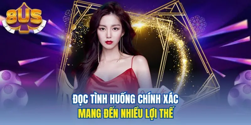 Đọc tình huống chính xác mang đến nhiều lợi thế