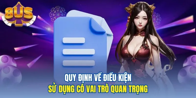 Quy định về điều kiện sử dụng có vai trò quan trọng